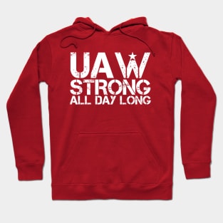 UAW Strong all day long - UAW Strike 2023 Hoodie